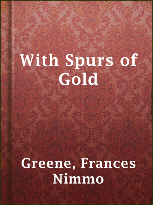 Title details for With Spurs of Gold by Frances Nimmo Greene - Available